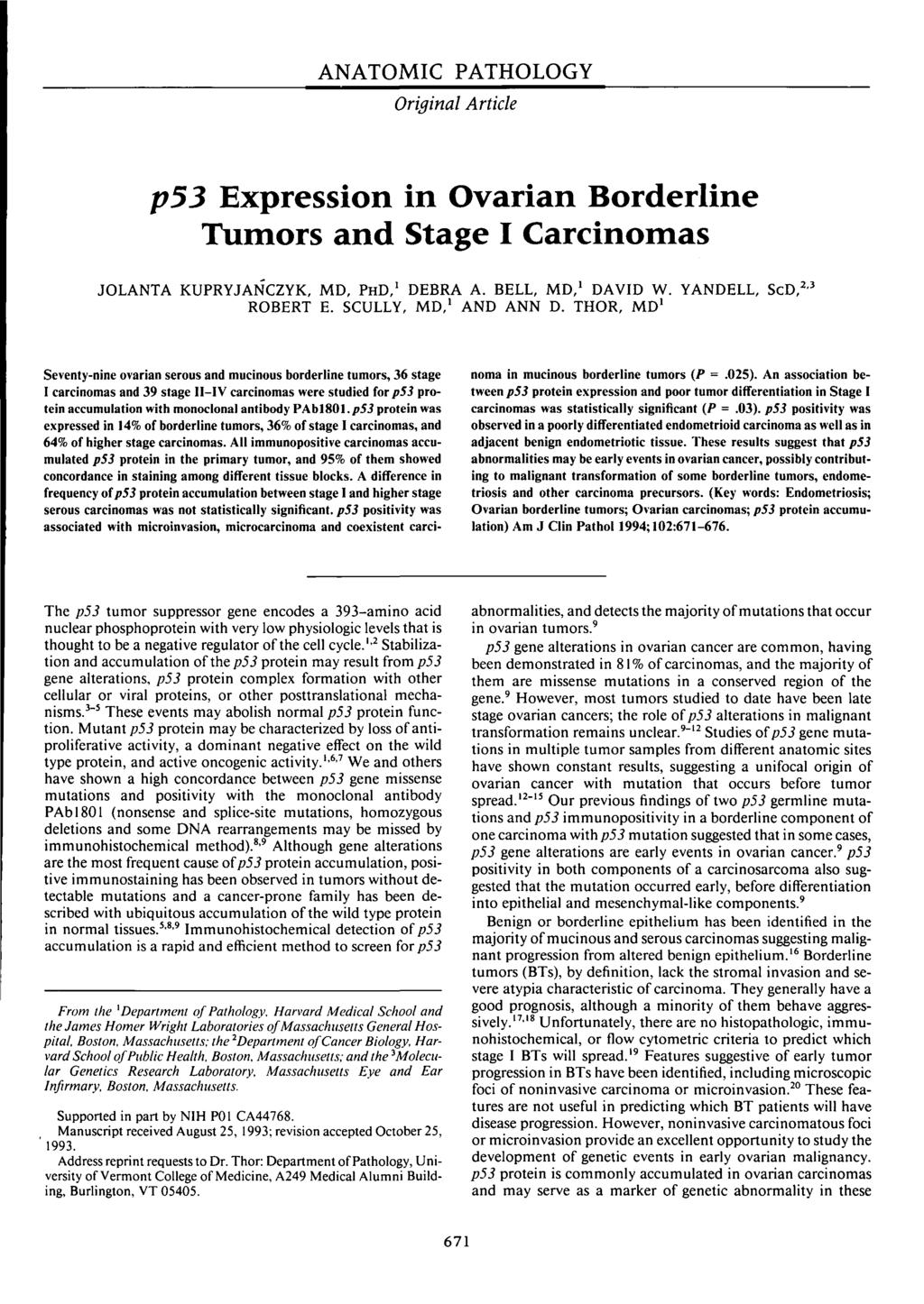 ANATOMIC PATHOLOGY p5 Expression in Ovarian Borderline Tumors and Stage I Carcinomas JOLANTA KUPRYJANCZYK, MD, PHD, DEBRA A. BELL, MD, DAVID W. YANDELL, ScD, ' ROBERT E. SCULLY, MD, AND ANN D.