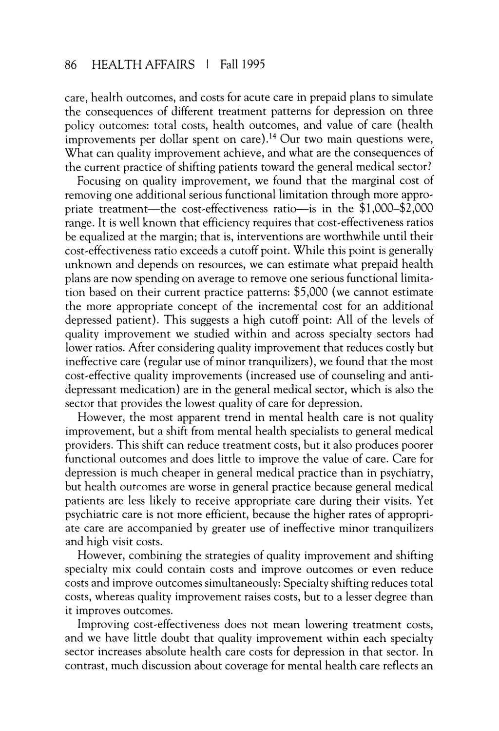 86 HEALTH AFFAIRS Fall 1995 care, health outcomes, and costs for acute care in prepaid plans to simulate the consequences of different treatment patterns for depression on three policy outcomes: