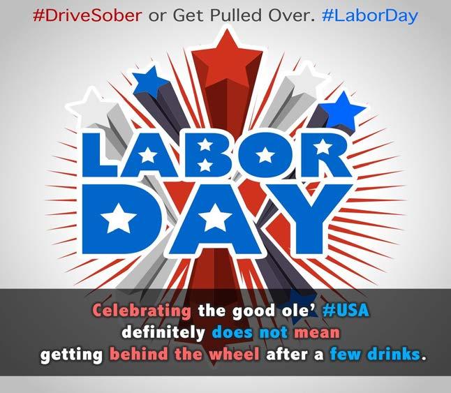 2016 Drive Sober Labor Day Campaign Louisiana Scheduler Pre-Campaign Outreach August 15 to 18 To gear everyone up for the Drive Sober Labor Day Campaign, publish a pre-event press release in your