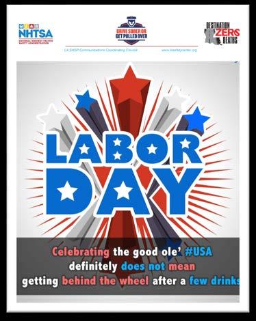 On Labor Day itself September 5 FACEBOOK Make Labor Day a fun holiday, not a deadly one. #DriveSober on #LALaborDay. Drunk driving is never good news, including those who drive drunk.