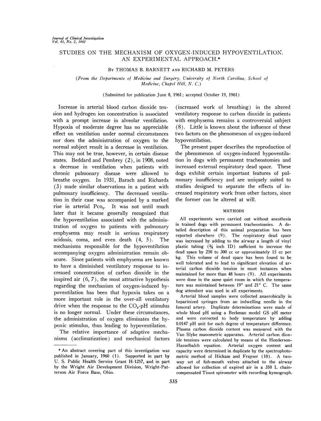 Journal of Clinical Investigation Vol. 41, No. 2, 1962 STUDIES ON THE MECHANISM OF OXYGEN-INDUCED HYPOVENTILATION. AN EXPERIMENTAL APPROACH.* By THOMAS B. BARNETT AND RICHARD M.