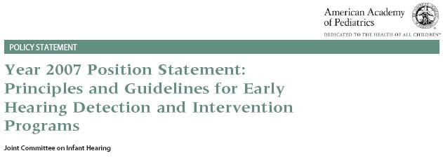The Joint Committee on Infant Hearing (JCIH) released the Year 2007 Position Statement: Principles and Guidelines for Early