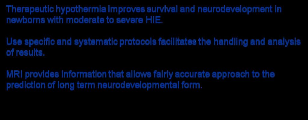Conclusion Hypothermia is the only effective neuroprotective therapy currently available for treatment of neonatal encephalopathy. It is easy to administer and appears to be safe.