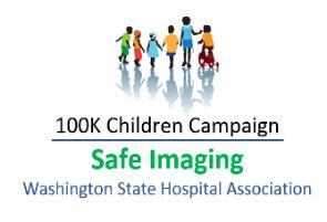 WSHA 100K Children Campaign Overview Strategies Process Measures Participation WSHA Support Ensure that Children Across the State Receive Minimal Radiation Right Study Observation for Minor Head