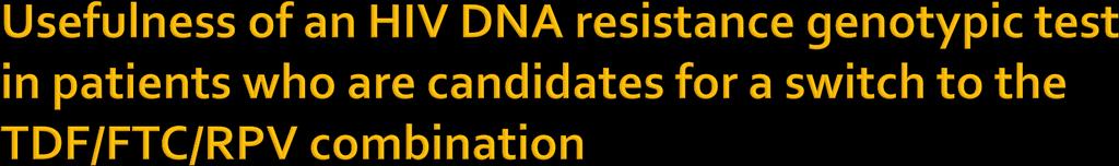 70 60 50 40 30 20 10 0 >=1 RNA RAM >=1 DNA RAM No previous VF Previous VF RAMs: K65R, L100I, K101E/P, 138A/G/K/R/Q,