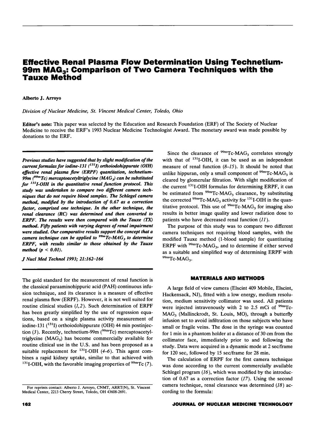 Effective Renal Plasma Flow Determination Using Technetium 99m MAG 3 : Comparison of Two Camera Techniques with the Tauxe Method Alberto J. Arroyo Division of Nuclear Medicine, St.