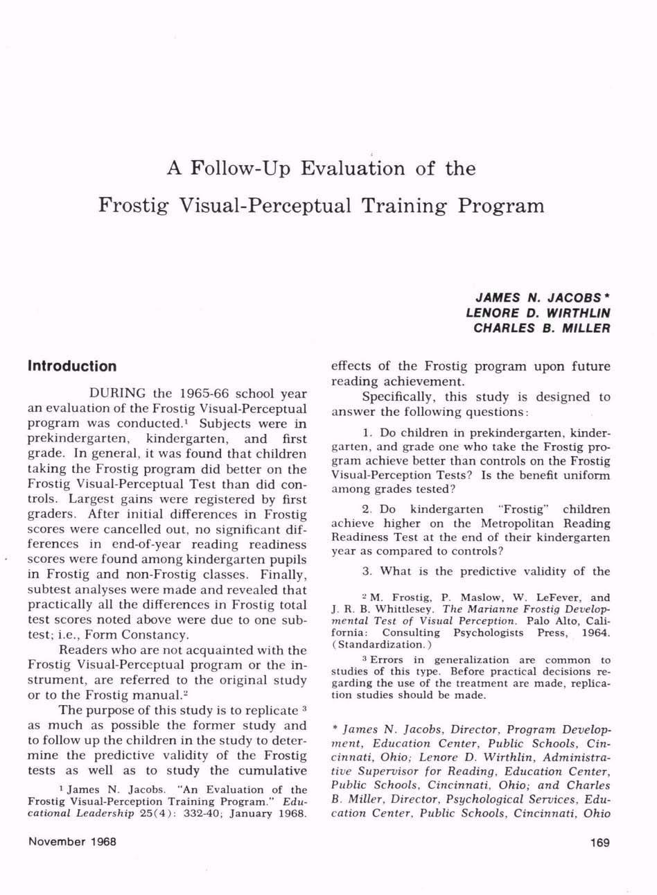 A Follow-Up Evaluation of the Frostig Visual-Perceptual Training Program DURING the 1965-66 school year an evaluation of the Frostig Visual-Perceptual program was conducted.