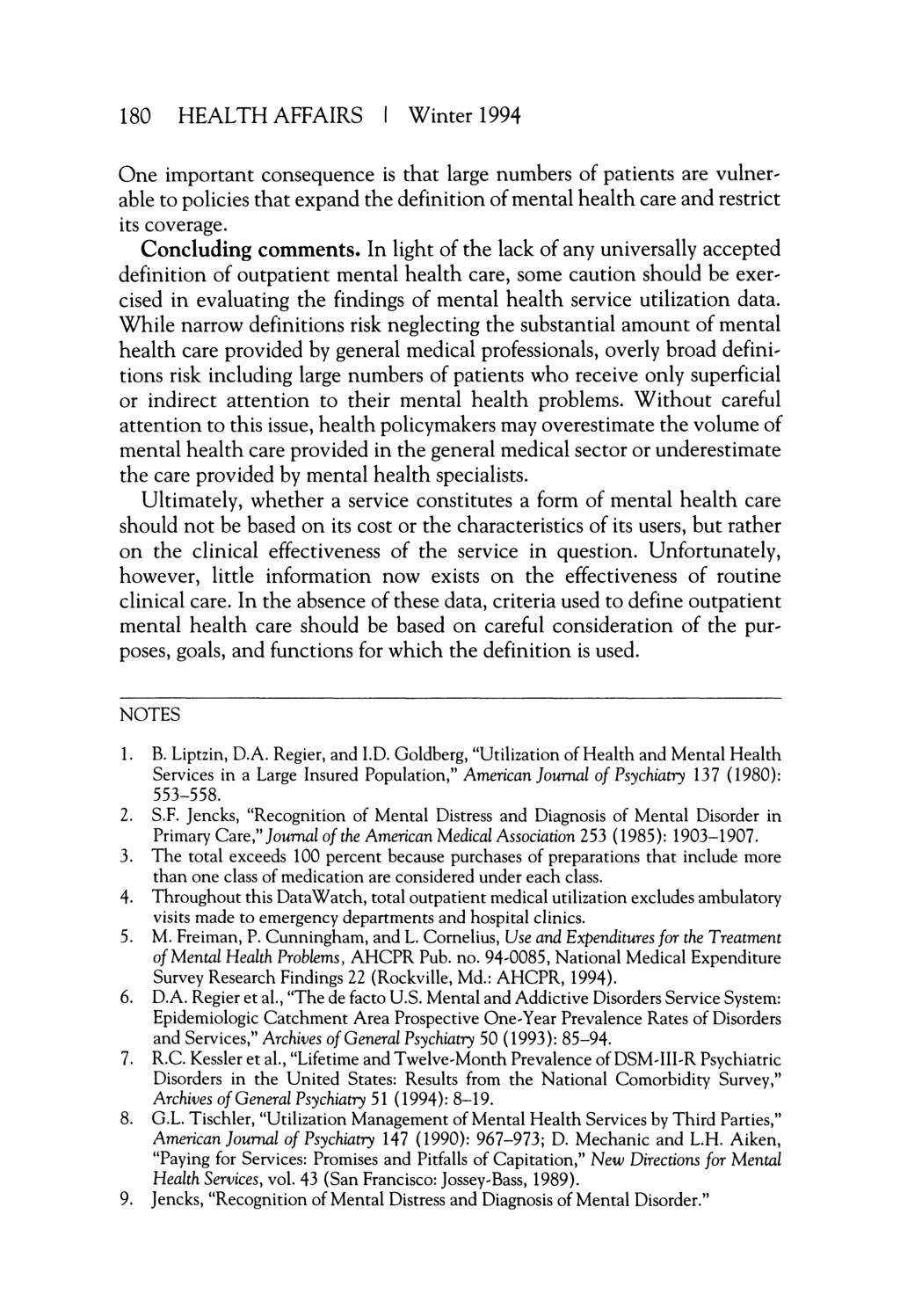 180 HEALTH AFFAIRS Winter 1994 One important consequence is that large numbers of patients are vulnerable to policies that expand the definition of mental health care and restrict its coverage.