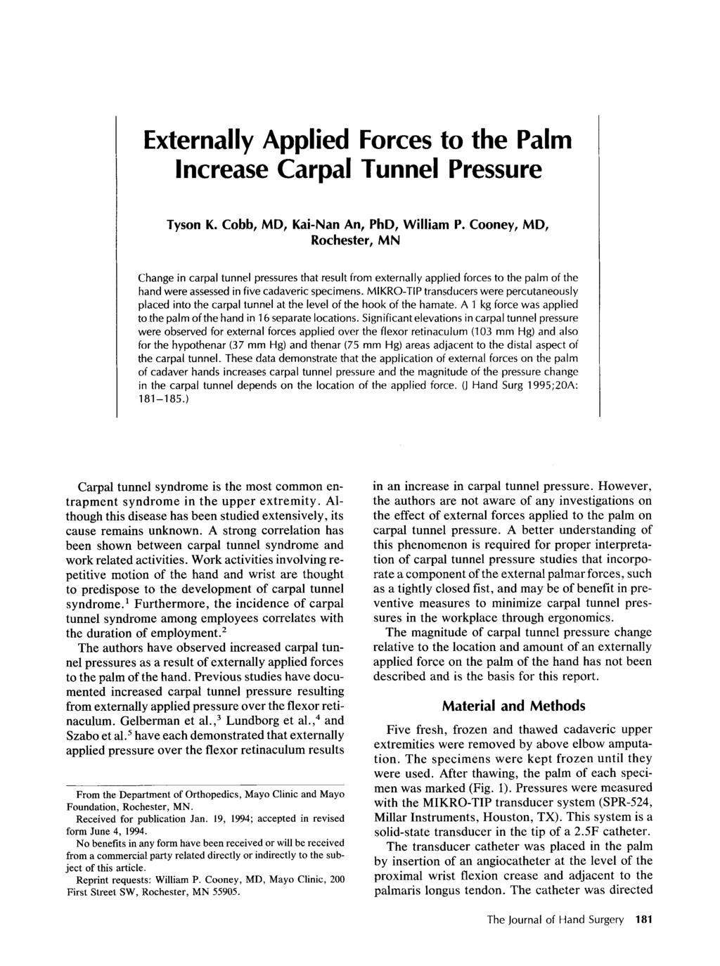 Externally Applied Forces to the Palm Increase Carpal Tunnel Pressure Tyson K. Cobb, MD, Kai-Nan An, PhD, William P.