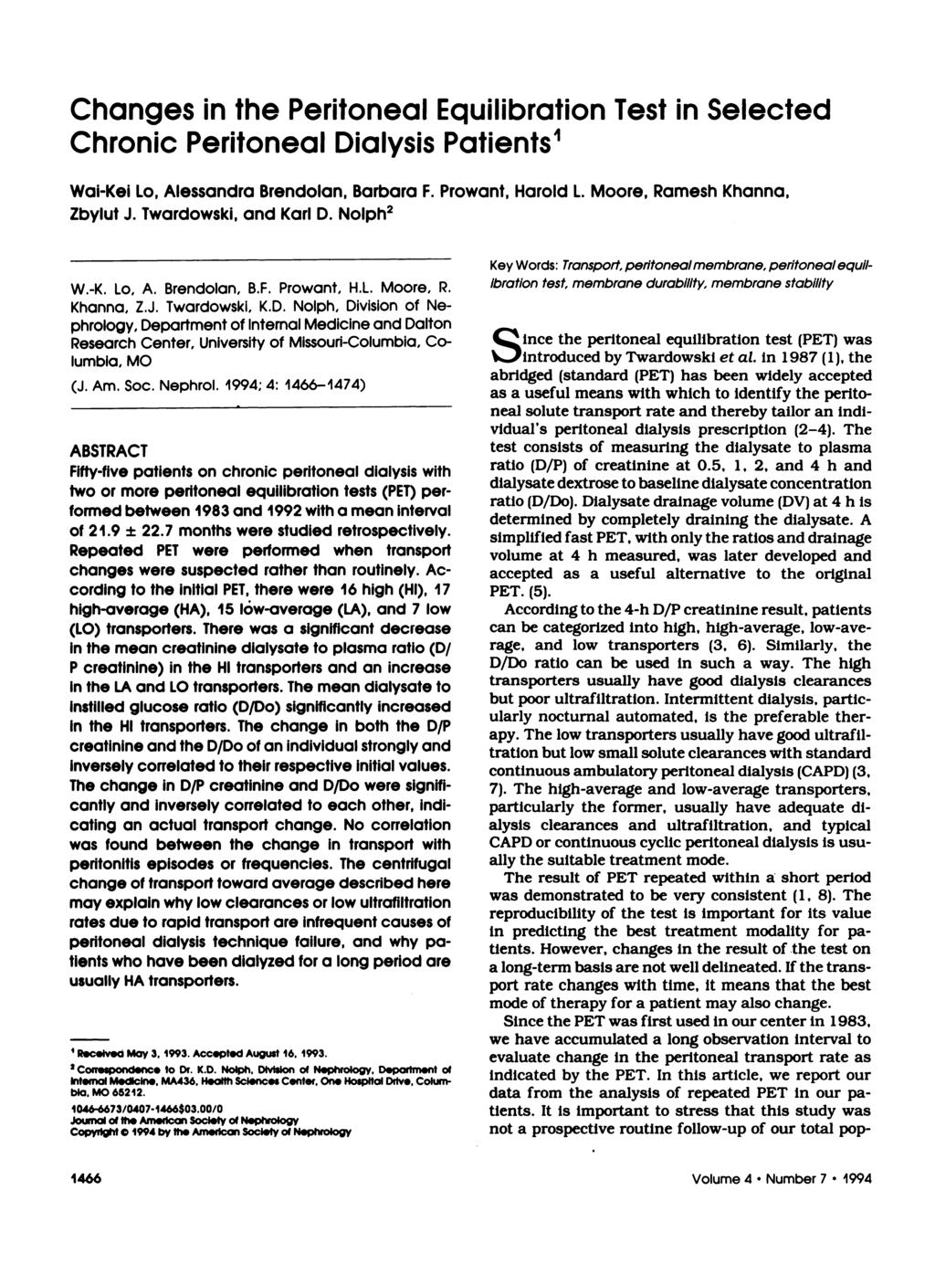 hanges in the Peritoneal Equilibration Test in Selected hronic Peritoneal Dialysis Patients1 Wai-Kei Lo, Alessandra Brendolan, Barbara F. Prowant, Harold L. Moore, Ramesh Khanna, Zbylut J.