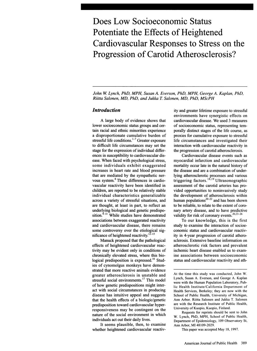 Does Low Socioeconomic Status Potentiate the Effects of Heightened Cardiovascular Responses to Stress on the Progression of Carotid Atherosclerosis? John W Lynch, PhD, MPH, Susan A.