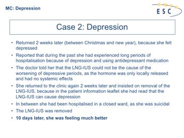 In retrospect: The patient s history was not well taken: the doctor did not know that she suffered from depression, as she had not mentioned it.