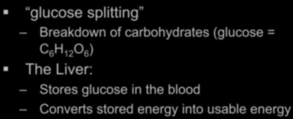 Breakdown of carbohydrates (glucose = C 6 H 12 O 6 ) The