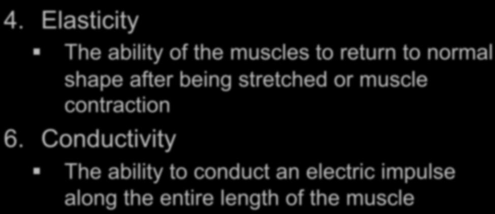Extensibility The ability of a muscle to stretch Characteristics of Muscle Tissue: (cont.) 4.