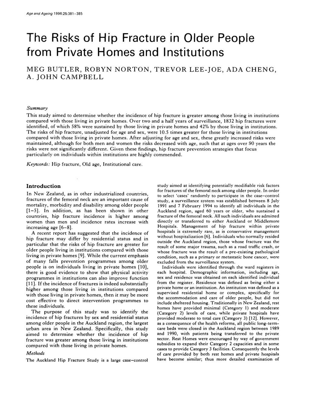 Age and Ageing 1996:25:381-385 The Risks of Hip Fracture in Older People from Private Homes and Institutions MEG BUTLER, ROBYN NORTON, TREVOR LEE-JOE, ADA CHENG, A.