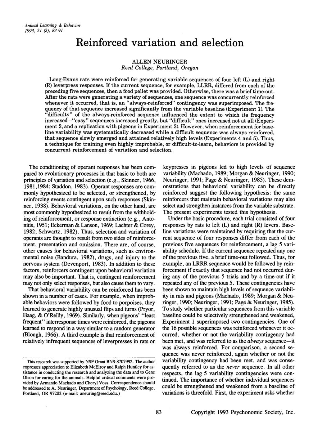Animal Learning & Behavior 1993, 21 (2), 83-91 Reinforced variation and selection ALLEN NEURINGER Reed College, Portland, Oregon Long-Evans rats were reinforced for generating variable sequences of