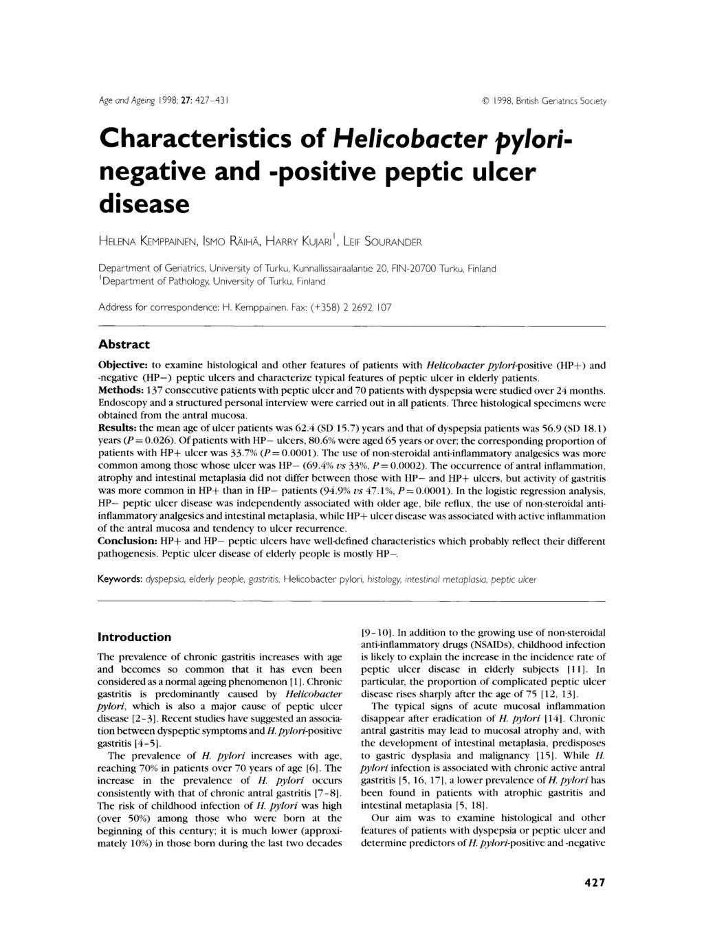 Age and Ageing 1998; 27: 427-43 I 1998, British Geriatrics Society Characteristics of Helicobacter pylorinegative and -positive peptic ulcer disease HELENA KEMPPAINEN, ISMO MIHA, HARRY KUJARI 1, LEIF
