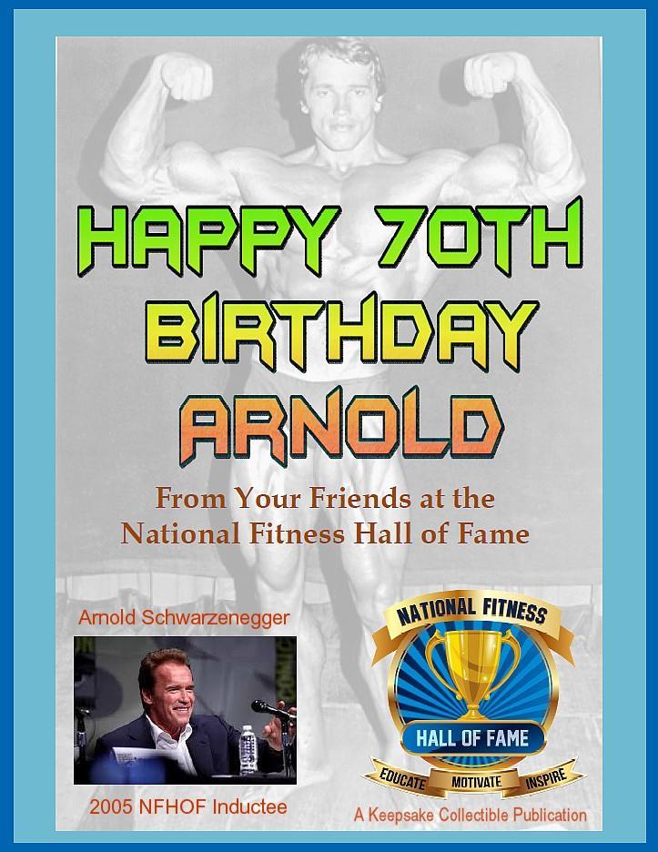 On July 30, 2017, Arnold will be turning 70 years young.