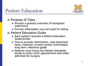 Patient Education Class Slide 1: Patient Education Class This is the Patient Education Class for kidney and/or pancreas transplants.