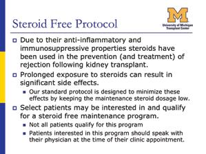 Slide 43: Steroid-Free Protocol Due to their anti-inflammatory and immunosuppressive properties, steroids have been a main component in the immunosuppressive regimen for the prevention and treatment