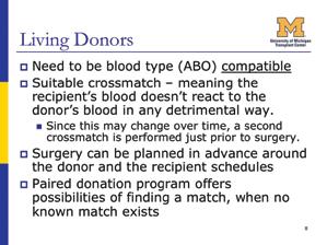 Living donor transplants can be done sooner than deceased donor transplants. The time 7 to a living donor transplant is from one to three months.