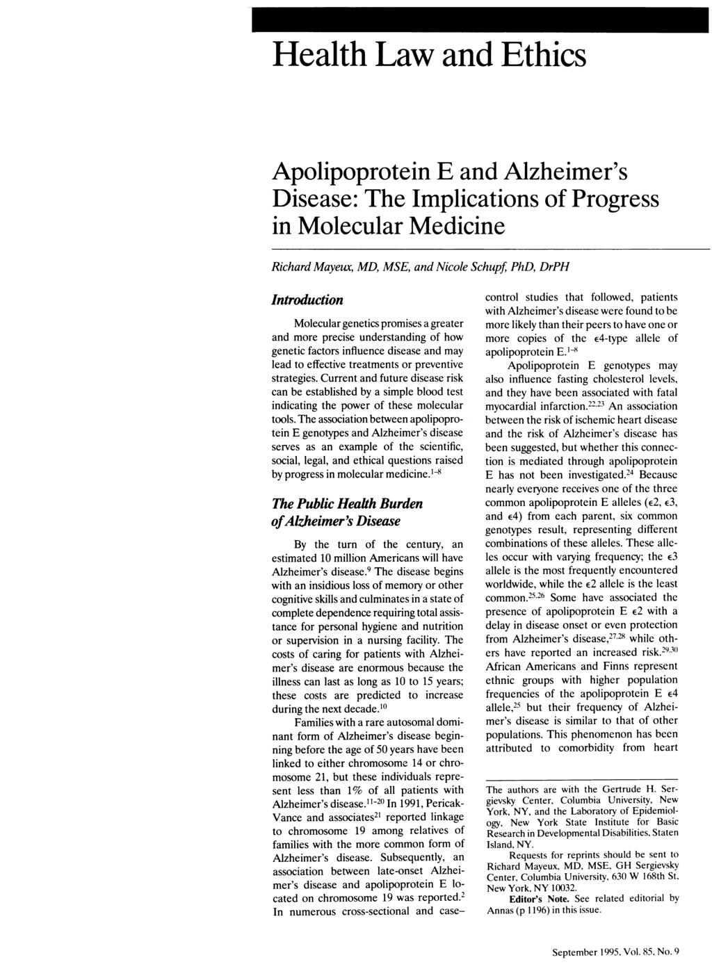 Apolipoprotein E and Alzheimer's Disease: The Implications of Progress in Molecular Medicine Richard Mayeux, MD, MSE, and Nicole Schupf, PhD, DrPH Introduction Molecular genetics promises a greater
