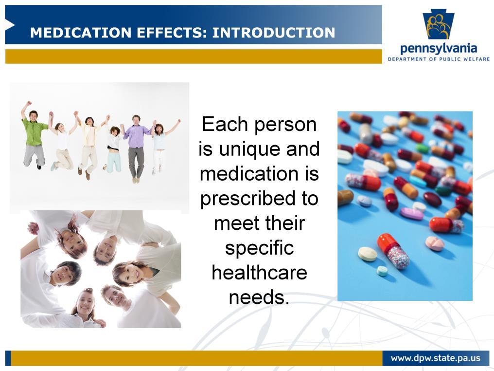 Medication is an important part of healthcare. Each person is unique and medication is prescribed to meet their specific healthcare needs.