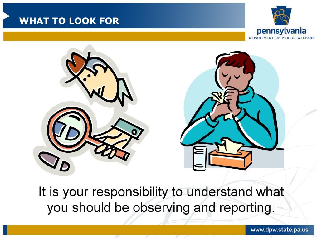 Whenever a medication is prescribed, it is your responsibility to understand what you should be observing and reporting.