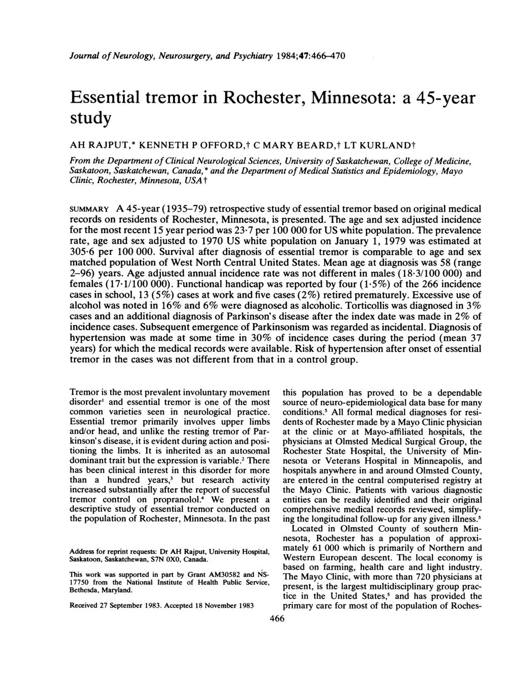 Journal of Neurology, Neurosurgery, and Psychiatry 1984;47:466-470 Essential tremor in Rochester, Minnesota: a 45-year study AH RAJPUT,* KENNETH P OFFORD,t C MARY BEARD,t LT KURLANDt From the