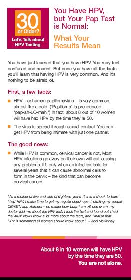Women who have HPV in their cells a long time are at greater risk for developing abnormal cells or cancer.
