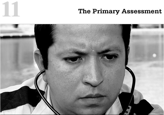 Introduction to Emergency Medical Care 1 OBJECTIVES 11.1 Define key terms introduced in this chapter. Slides 11 12, 14, 19 21, 28 11.2 Explain the purpose of the primary assessment.