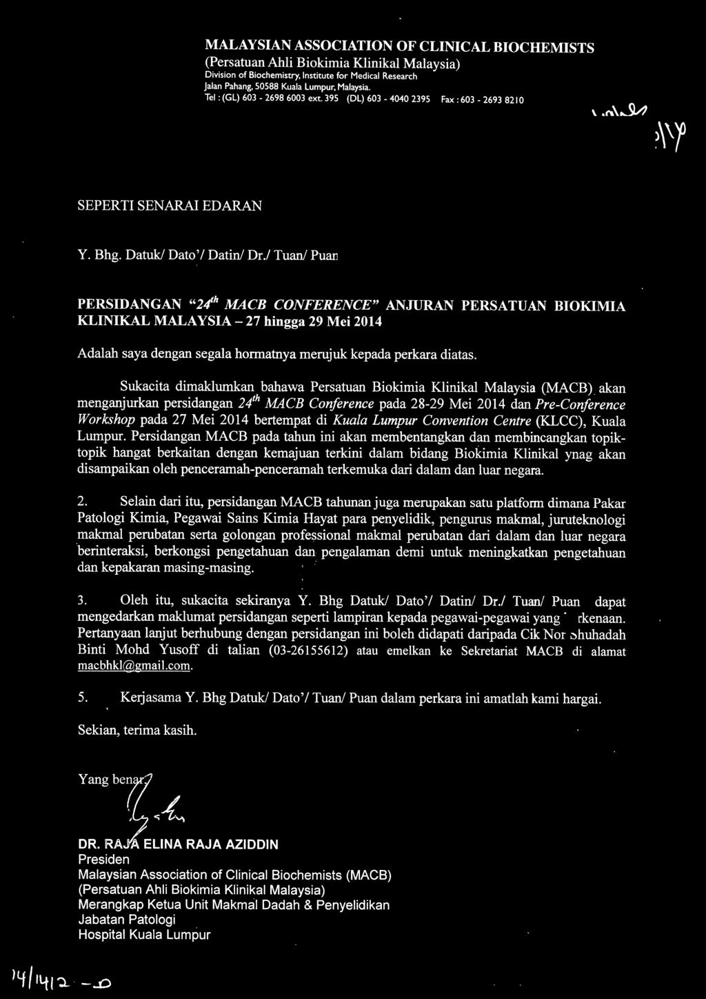 Sukacita dimaklumkan bahawa Persatuan Biokimia Klinikal Malaysia (MACB) akan menganjurkan persidangan 2lh MACB Conference pada 28-29 Mei 2014 dan Pre-Conference Workshop pada 27 Mei 2014