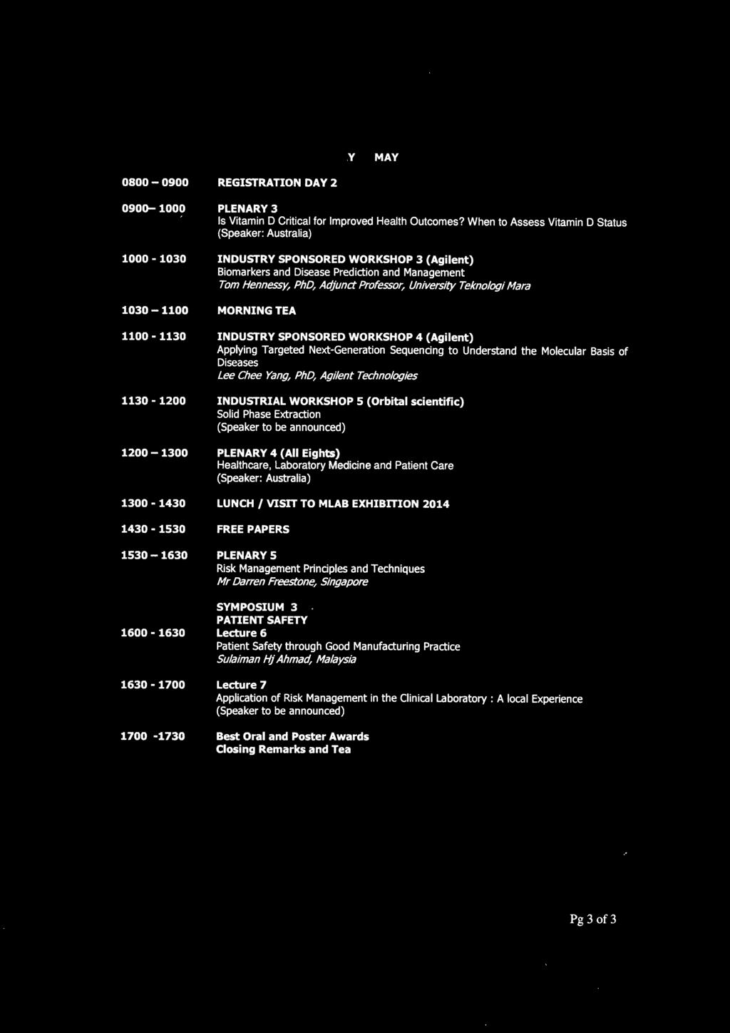 (Speaker: Australia) 1300-1430 LUNCH/ VISIT TO MLAB EXHIBITION 2014 1430-1530 FREE PAPERS 1530-1630 PLENARY 5 Risk Management Prindples and Techniques Mr Darren Freestone, Singapore 1600-1630