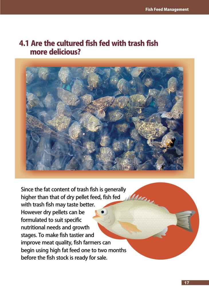 4.1 Are the cultured 自 sh fed with trash 個 sh more delicious? Since the fat content of trash fish is generally higher than that of dry pellet feed, fish fed with trash fish may taste better.