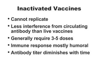 Principles of Vaccination 1 Immunization Administration Training for Pharmacists Inactivated Vaccines Inactivated vaccines are produced by growing the bacterium or virus in culture media, then
