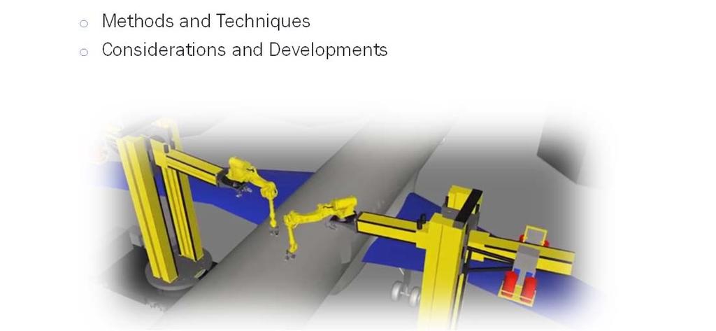 Why Automated Remote Large Scale NDT for MRO How can this be achieved o Methods and Techniques o Considerations and Developments