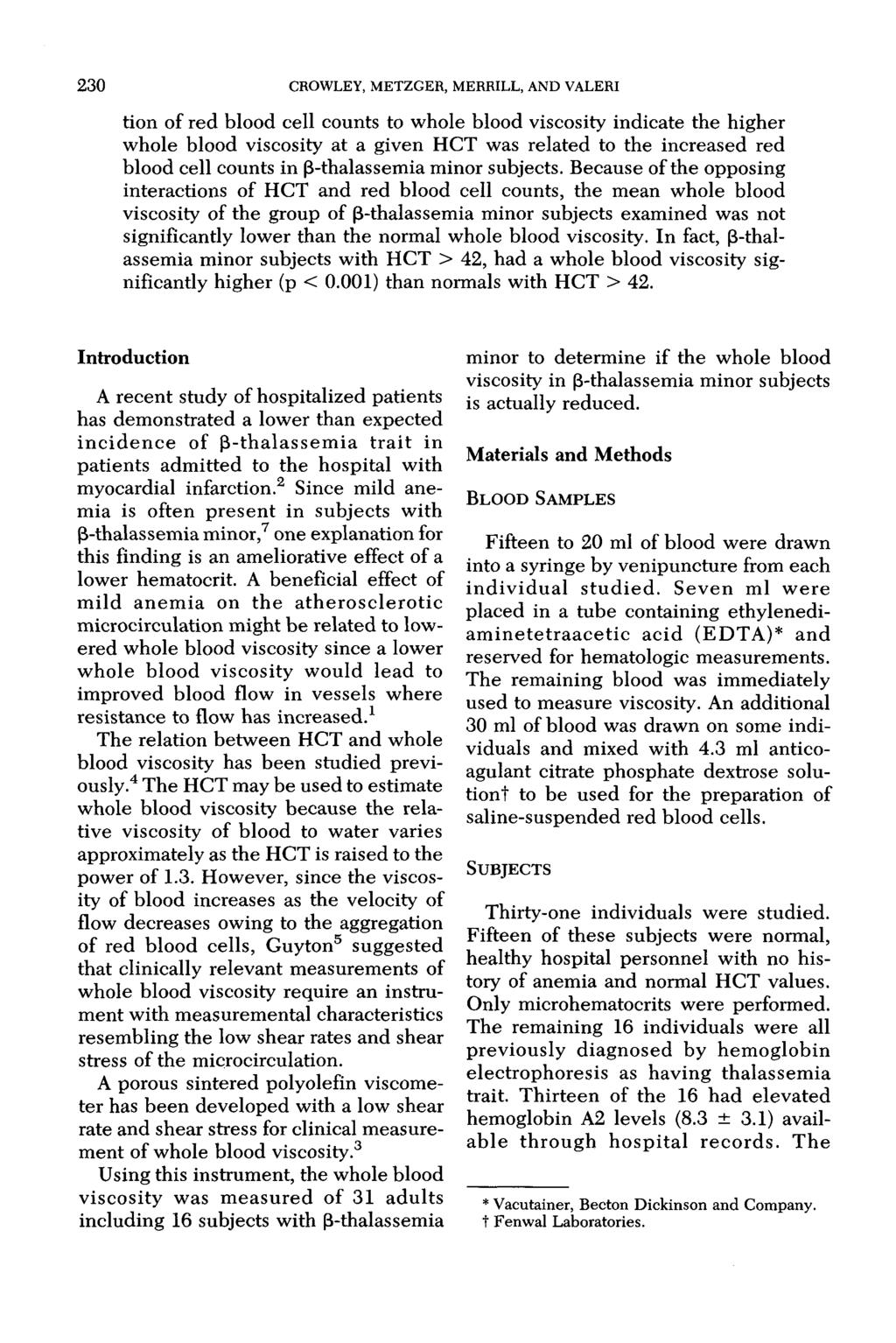 230 CROWLEY, METZGER, MERRILL, AND VALERI tion of red blood cell counts to whole blood viscosity indicate the higher whole blood viscosity at a given HCT was related to the increased red blood cell