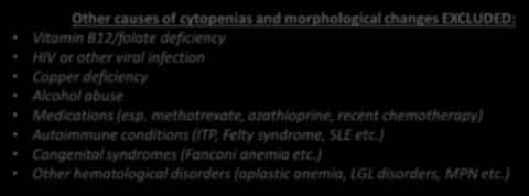 methotrexate, azathioprine, recent chemotherapy) Autoimmune conditions (ITP, Felty syndrome, SLE etc.) Congenital syndromes (Fanconi anemia etc.