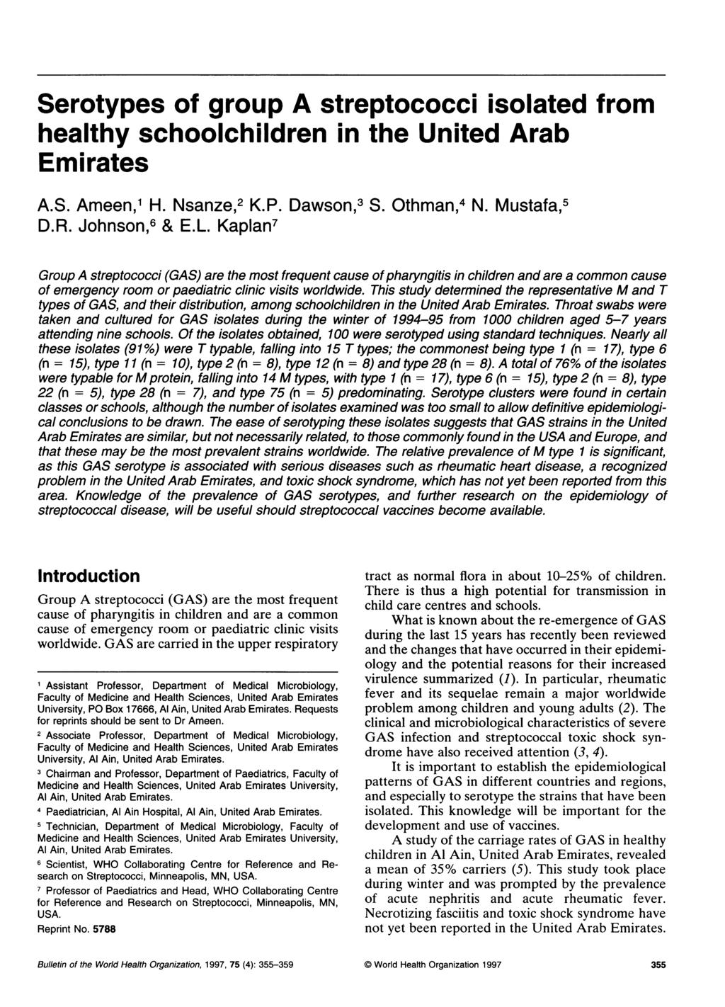 Serotypes of group A streptococci isolated from healthy schoolchildren in the United Arab Emirates A.S. Ameen,1 H. Nsanze,2 K.P. Dawson,3 S. Othman,4 N. Mustafa,5 D.R. Johnson,6 & E.L.