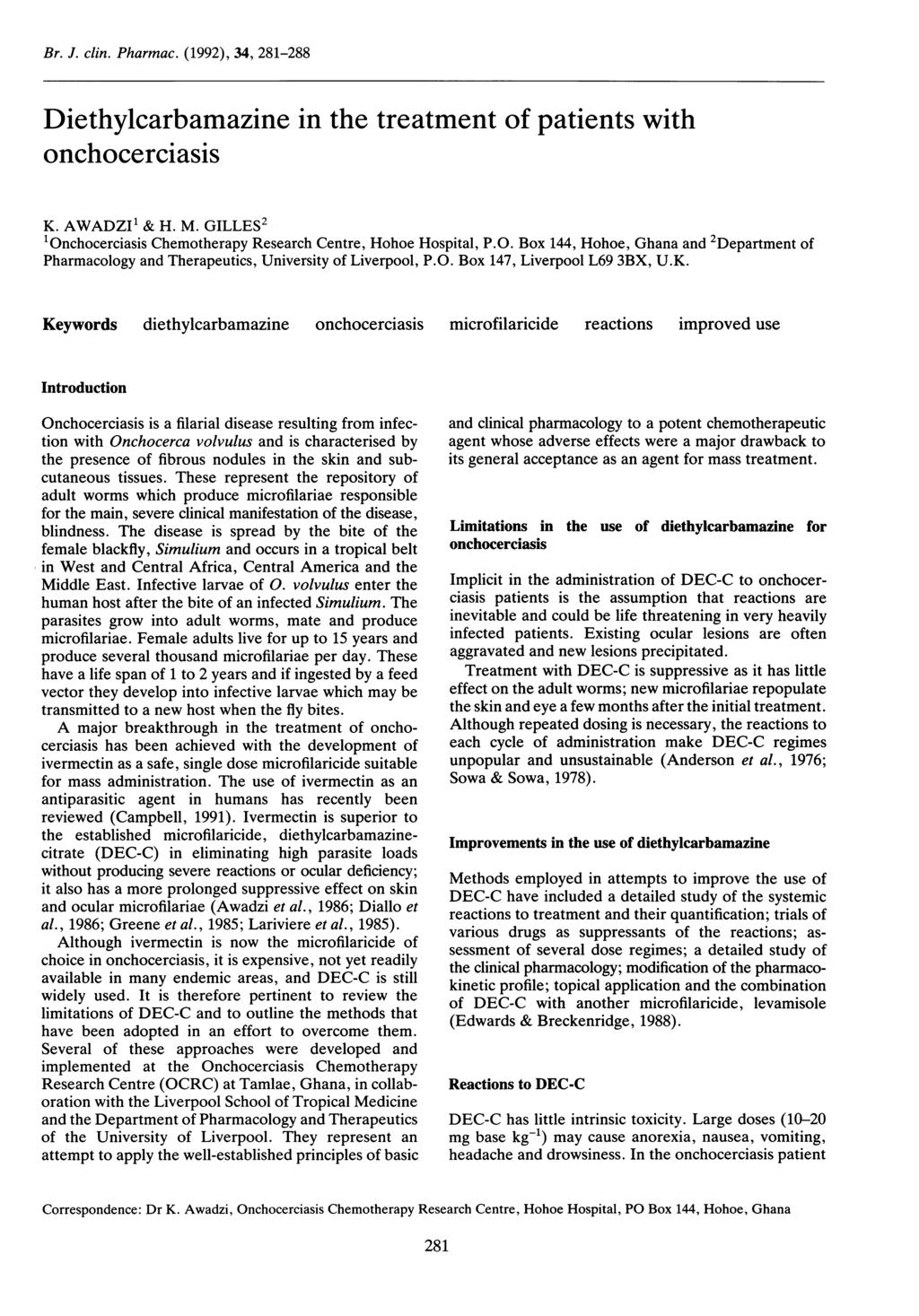 Br. J. clin. Pharmac. (1992), 34, 281-288 Diethylcarbamazine in the treatment of patients with onchocerciasis K. AWADZI1 & H. M.