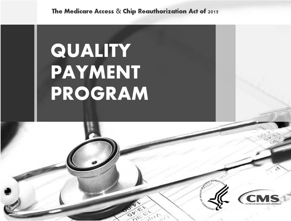 MACRA Centers for Medicare & Medicaid 9 CMS Quality Payment Program MACRA MIPS Merit-based