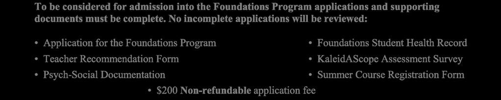 2451 APPLICATION PROCESS AND REQUIREMENTS: This application is designed to assist our Foundations Program staff in understanding your educational and psychological background, academic and career