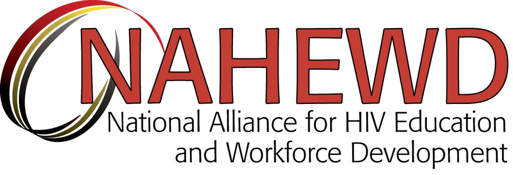 THE NATIONAL ALLIANCE FOR HIV EDUCATION AND WORKFORCE DEVELOPMENT (NAHEWD) RECOMMENDATIONS FOR THE