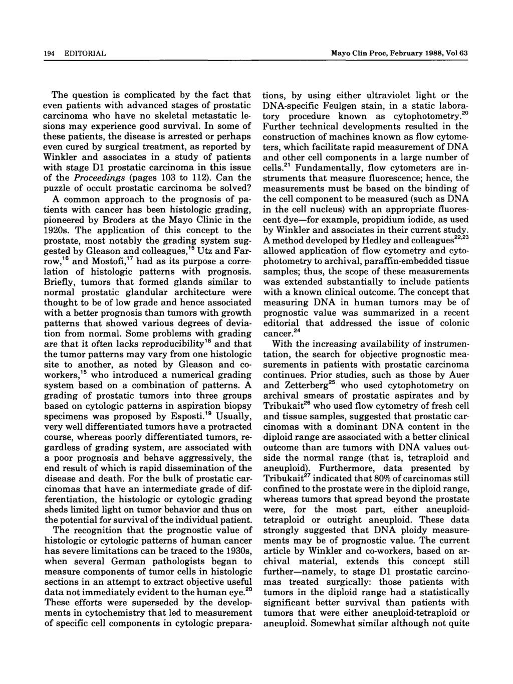 194 EDITORIAL Mayo Clin Proc, February 1988, Vol 63 The question is complicated by the fact that even patients with advanced stages of prostatic carcinoma who have no skeletal metastatic lesions may