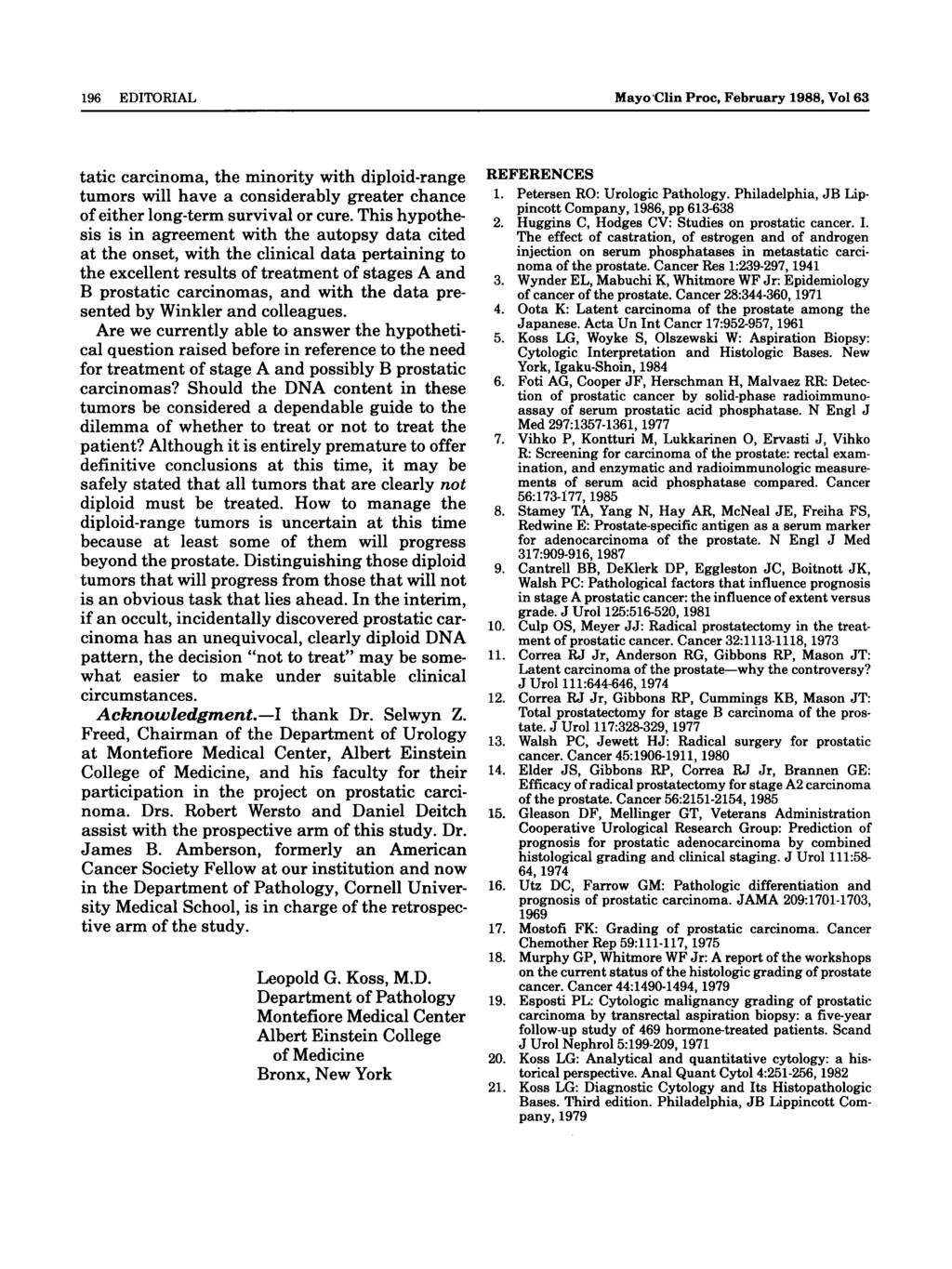 196 EDITORIAL Mayo Clin Proc, February 1988, Vol 63 tatic carcinoma, the minority with diploid-range tumors will have a considerably greater chance of either long-term survival or cure.