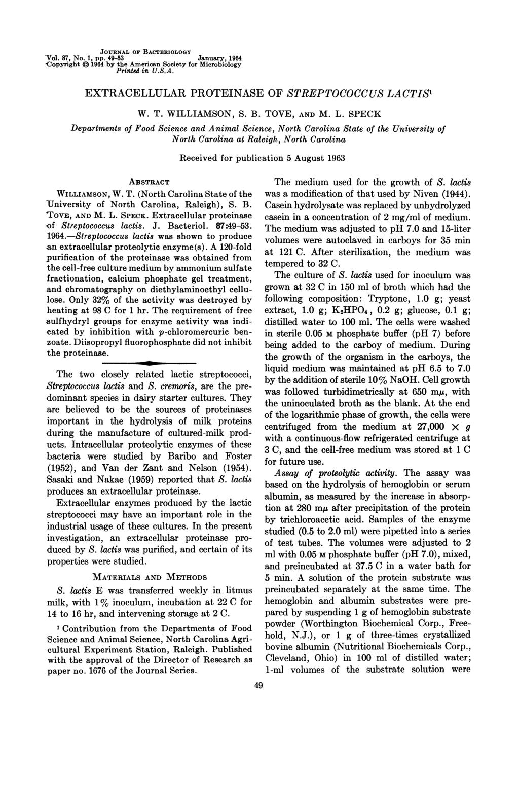 JOURnNAL OF BACTERIOLOGY Vol. 87, No. 1, pp. 49-53 January, 1964,Copyright 1964 by the American Society for Microbiology Printed in U.S.A. EXTRACELLULAR PROTEINASE OF STREPTOCOCCUS LACTIS' W. T.