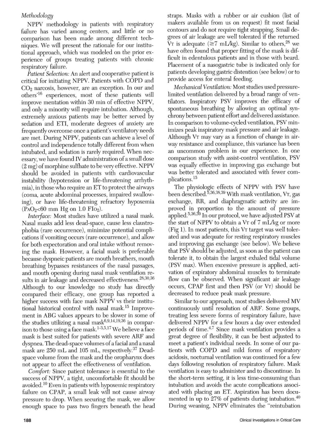Methodology NPPV methodology in patients with respiratory failure has varied among centers, and little or no comparison has been made among different techniques.