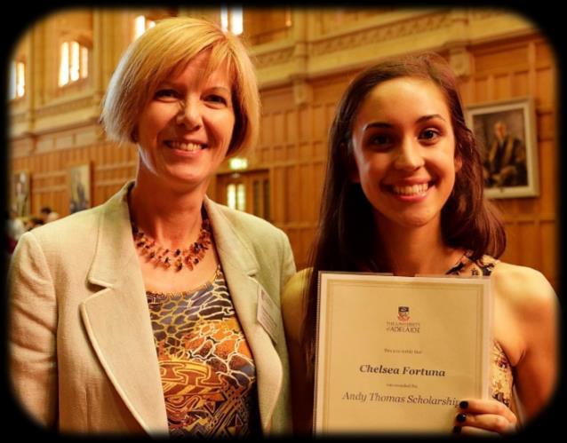 Chelsea Fortuna ~ Class of 2014 Congratulations to Chelsea Fortuna who has been awarded a University of Adelaide Andy Thomas Scholarship.