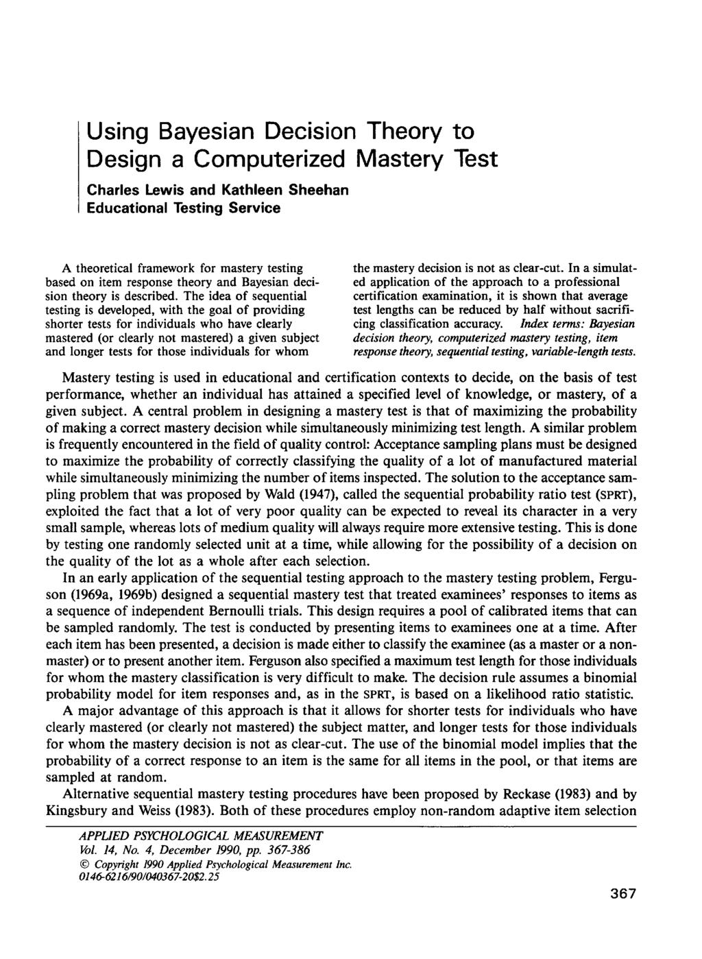 Using Bayesian Decision Theory to Design a Computerized Mastery Test Charles Lewis and Kathleen Sheehan Educational Testing Service A theoretical framework for mastery testing based on item response