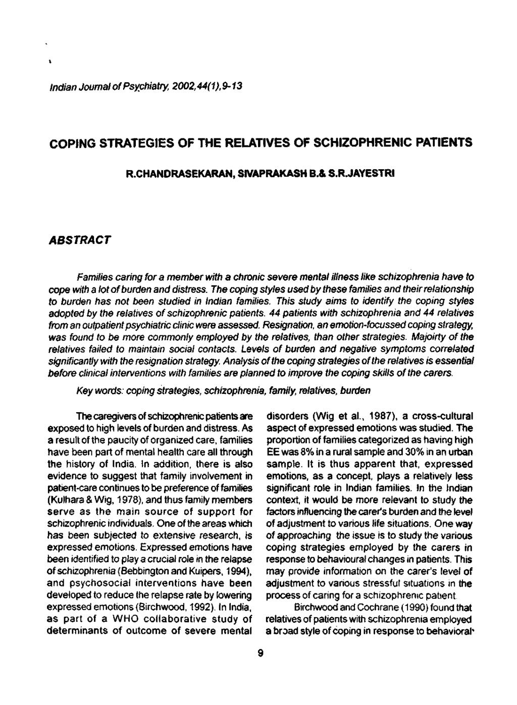 Indian Journal of Psychiatry, 2002,44(1 ),9-13 COPING STRATEGIES OF THE RELATIVES OF SCHIZOPHRENIC PATIENTS R.CHANDRASEKARAN, SIVAPRAKASH B.& S.